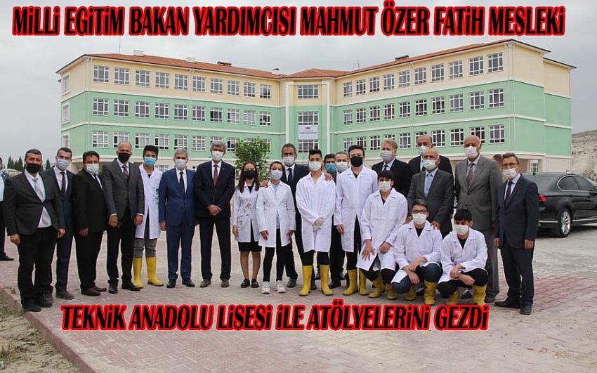 Milli Eğitim Bakan yardımcısı Mahmut Özer, Fatih Mesleki ve Teknik Anadolu ‘lisesi müdürlüğü ve atölyelerini ziyaret etti.
