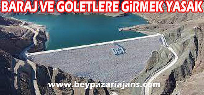 Göl ve Göletler ile barajlara Girmek yasak: