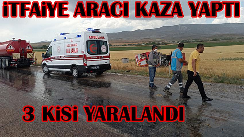 Beypazarı İtfaiye aracı Kaza yaptı: 3 yaralı var: