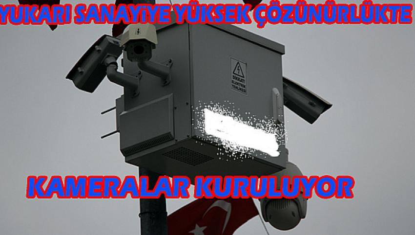 Yukarı Sanayi bölgesine yeni kamera sistemi kuruluyor.