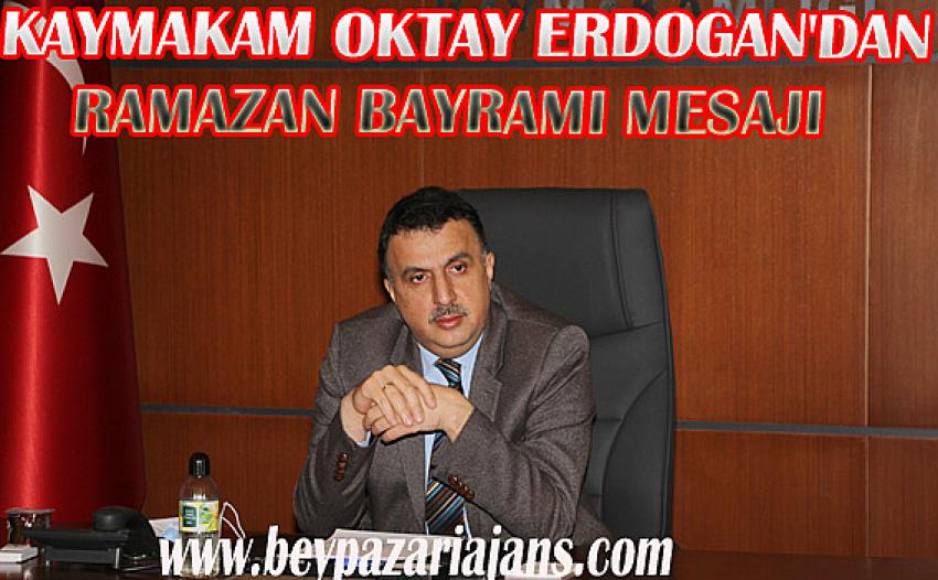 Beypazarı Kaymakamı Oktay Erdoğan, Ramazan bayramı Kutlama mesajı yayımladı: