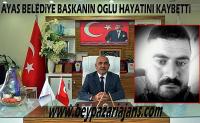 AYAŞ BELEDİYE BAŞKANI BURHAN DEMİRBAŞ’IN OĞLU VEFAT ETTİ.