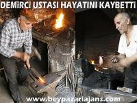 Demirci ustası Baha Çiftçi hayatını kaybetti: