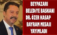 Beypazarı belediye başkanı Dr. Özer Kasap, Ramazan bayramı mesajı yayımladı: