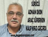 Beypazarlı şoför kardeşimiz araç sürerken direksiyon başında kalp krizi geçirdi.