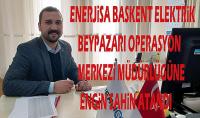 Enerjisa Başkent Elektrik Beypazarı Operasyon merkezi müdürlüğüne, Engin Şahin atandı: