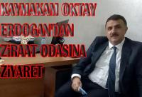 Kaymakam Oktay Erdoğan’dan Ziraat Odasına ziyaret: