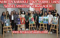 Nurettin Karaoğuz vakfı Anadolu Lisesi ”Görsel Sanatlar” resim Sergisi Kaymakam tarafından açıldı.