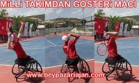 Beypazarı İlçesinde tekerlekli sandalye Tenis turnuvası: Milli Takım oyuncularından gösteri maçı: