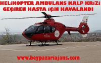 Kalp Krizi geçiren hastanın imdadına helikopter ambulans yetişti: