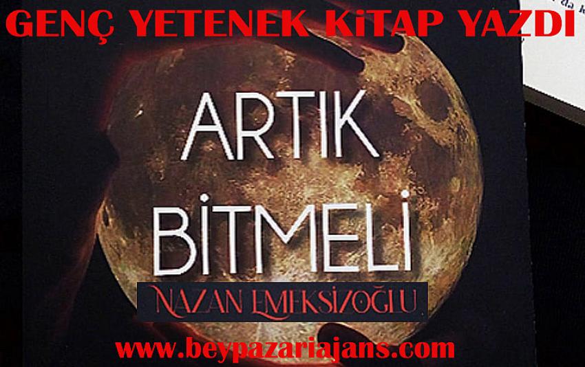 Beypazarı’lı Genç Yazar’ın “Artık Bitmeli” adlı kitabı piyasaya çıktı: