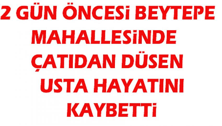 Beypazarı İlçesinde çatıdan düşen usta hayatını kaybetti: