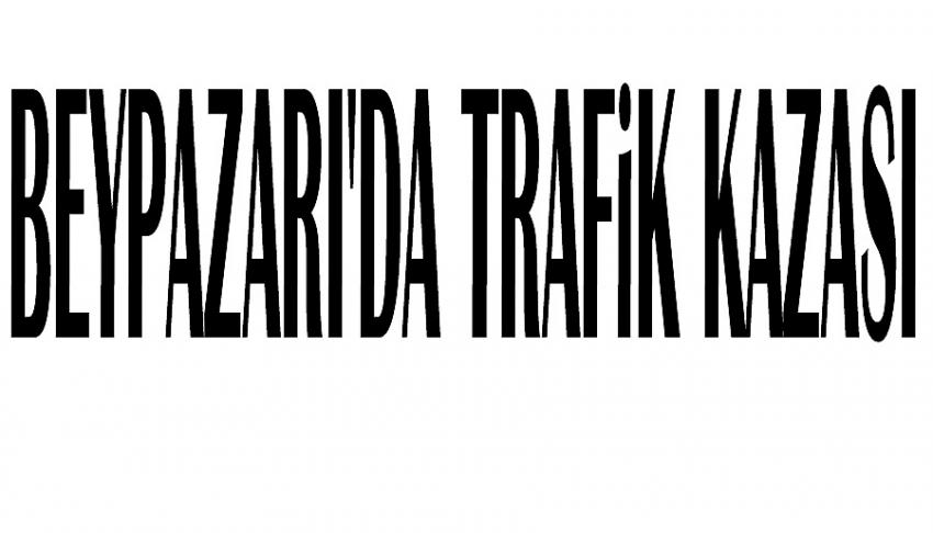 Ankara Beypazarı karayolunda Trafik kazası 3 yaralı.