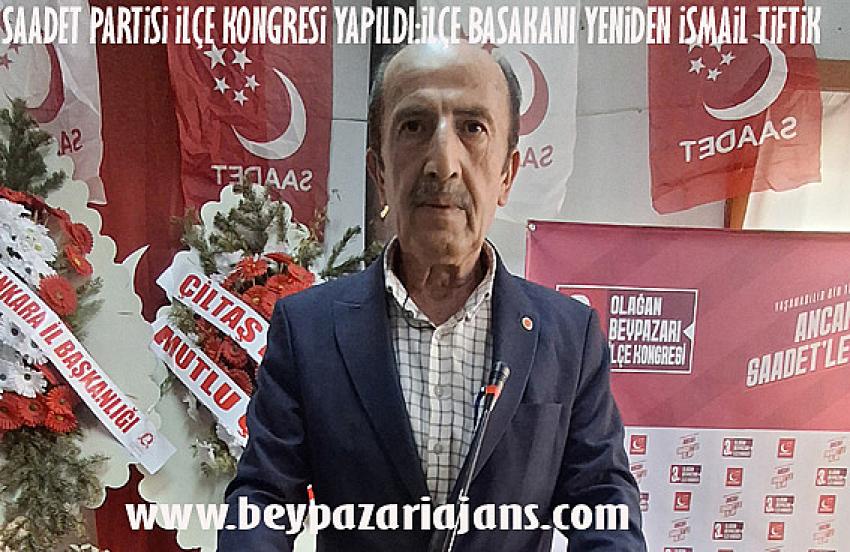 Saadet Partisi Beypazarı İlçe başkanlığı 3. Olağan Kongresini yaptı: